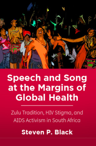 Книга Speech and Song at the Margins of Global Health Steven P Black