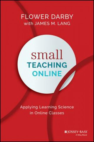 Book Small Teaching Online - Applying Learning Science in Online Classes Flower Darby