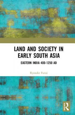 Könyv Land and Society in Early South Asia Ryosuke (is a researcher engaged in the compilation of a corpus of early Bengal Inscriptions) Furui