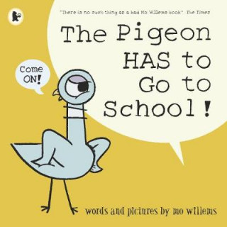 Kniha Pigeon HAS to Go to School! Mo Willems