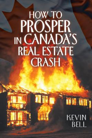 Könyv How to Prosper in Canada's Real Estate Crash KEVIN BELL