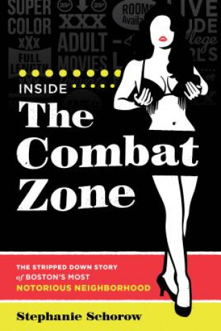 Kniha Inside the Combat Zone Stephanie Schorow