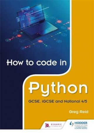 Könyv How to code in Python: GCSE, iGCSE, National 4/5 and Higher Greg Reid