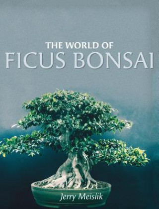 Carte World of Ficus Bonsai JERRY MEISLIK