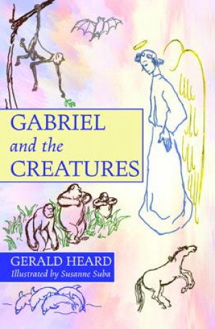Knjiga Gabriel and the Creatures GERALD HEARD