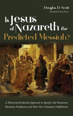 Kniha Is Jesus of Nazareth the Predicted Messiah? DOUGLAS D. SCOTT