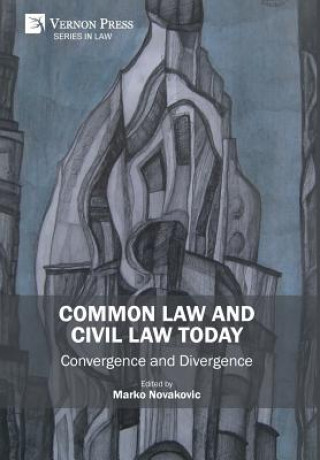 Carte Common Law and Civil Law Today - Convergence and Divergence MARKO NOVAKOVIC