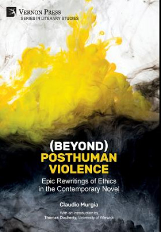 Carte (Beyond) Posthuman Violence: Epic Rewritings of Ethics in the Contemporary Novel CLAUDIO MURGIA