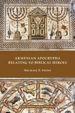Knjiga Armenian Apocrypha Relating to Biblical Heroes MICHAEL E. STONE