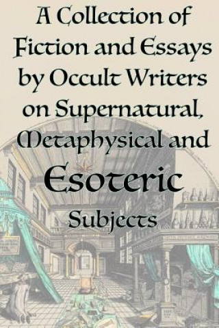 Carte Collection of Fiction and Essays by Occult Writers on Supernatural, Metaphysical and Esoteric Subjects MANLY P. HALL