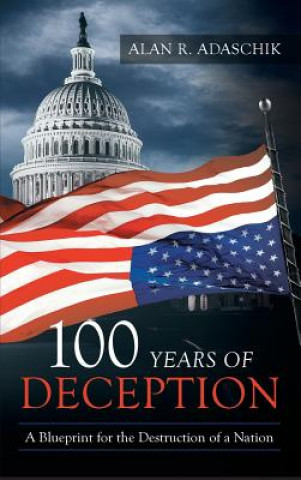 Carte 100 Years of Deception ALAN R. ADASCHIK