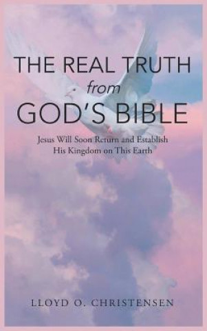 Carte Real Truth from God's Bible LLOYD CHRISTENSEN