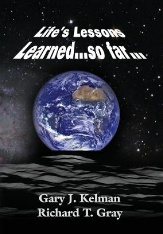 Libro LIFE'S LESSONS LEARNED...so far... GARY J. KELMAN