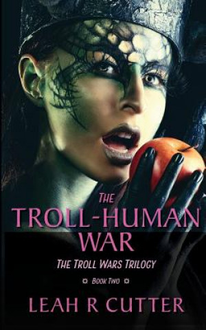Knjiga The Troll-Human War Leah R Cutter