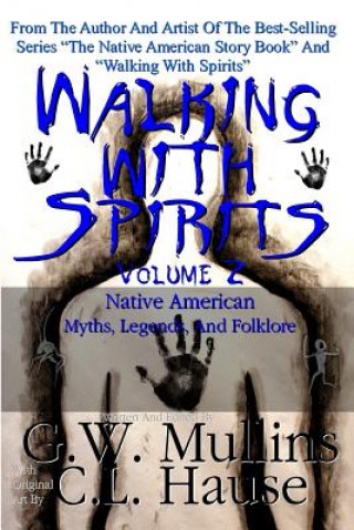 Książka Walking With Spirits Volume 2 Native American Myths, Legends, And Folklore G.W. MULLINS