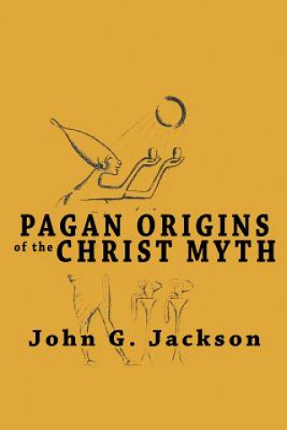 Carte Pagan Origins of the Christ Myth JOHN G. JACKSON