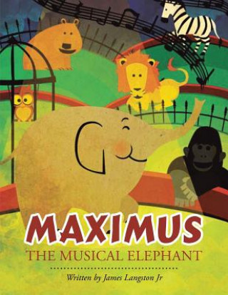 Libro Maximus the Musical Elephant James Langston Jr