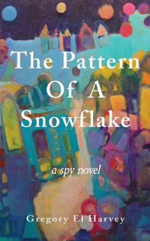 Kniha Pattern of a Snowflake GREGORY EL HARVEY