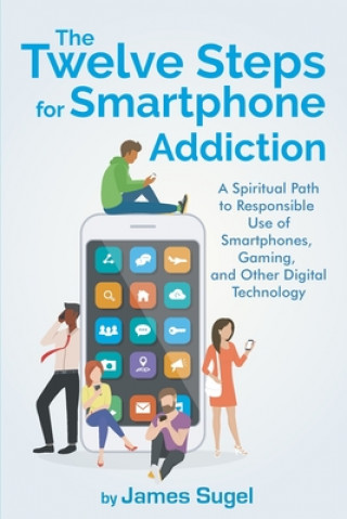 Carte Twelve Steps For Smartphone Addiction James Sugel