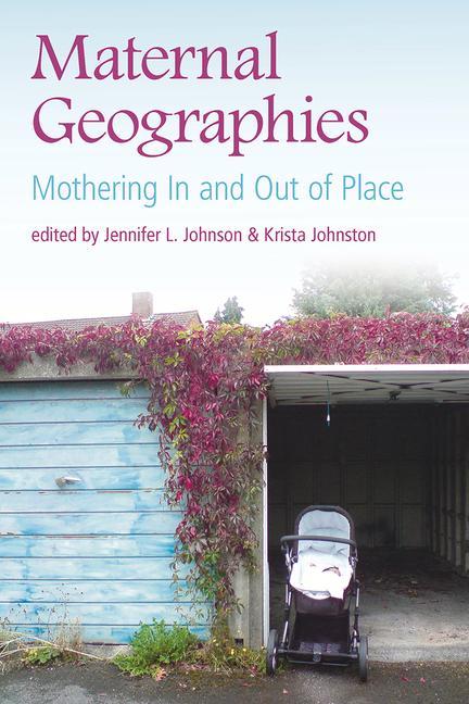 Knjiga Maternal Geographies JENNIFER. L JOHNSON