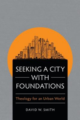 Kniha Seeking a City with Foundations David W. Smith