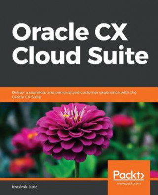 Knjiga Oracle CX Cloud Suite Kresimir Juric