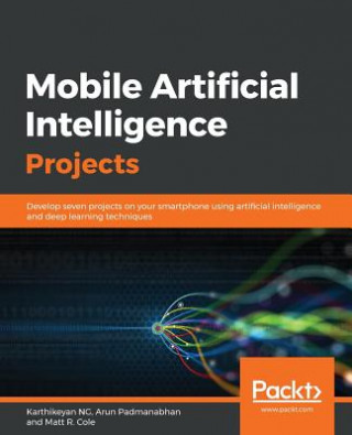 Knjiga Mobile Artificial Intelligence Projects Karthikeyan NG