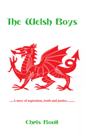 Book Welsh Boys: A story of aspiration, truth and justice Chris Boult