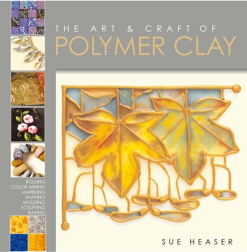 Kniha Art & Craft of Polymer Clay Sue Heaser