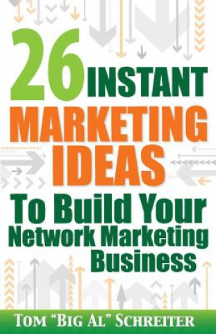 Kniha 26 Instant Marketing Ideas to Build Your Network Marketing Business TOM  BIG SCHREITER