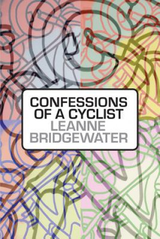 Kniha Confessions of a Cyclist LEANNE BRIDGEWATER