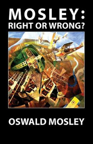Carte Mosley - Right or Wrong? OSWALD MOSLEY