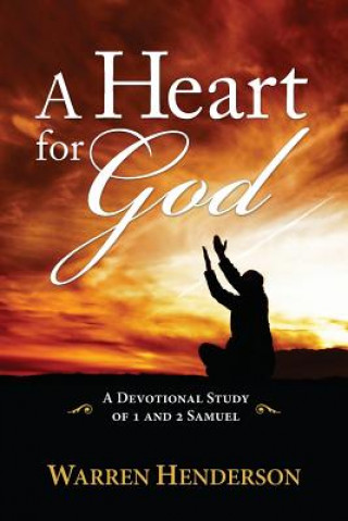 Carte Heart for God - A Devotional Study of 1 and 2 Samuel WARREN HENDERSON