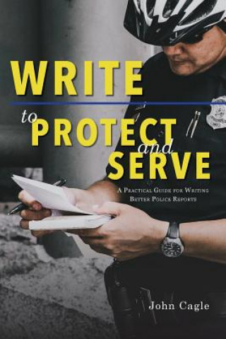 Kniha Write to Protect and Serve JOHN CAGLE