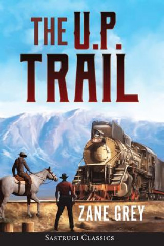 Buch U.P. Trail (Annotated) ZANE GREY