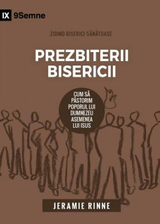 Kniha Prezbiterii Bisericii (Church Elders) (Romanian) JERAMIE RINNE