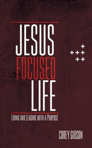 Kniha Jesus Focused Life COREY GIBSON