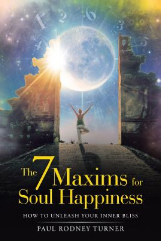 Kniha 7 Maxims for Soul Happiness PAUL RODNEY TURNER