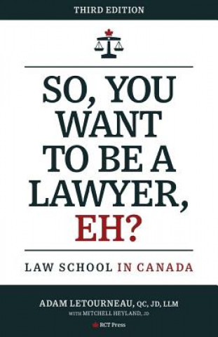 Book So, You Want to be a Lawyer, Eh? ADAM LETOURNEAU