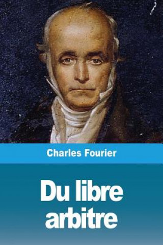 Könyv Du libre arbitre CHARLES FOURIER