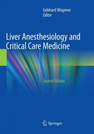 Könyv Liver Anesthesiology and Critical Care Medicine Gebhard Wagener