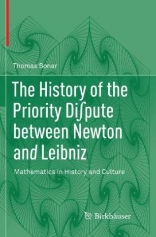 Kniha History of the Priority Di pute between Newton and Leibniz Thomas Sonar