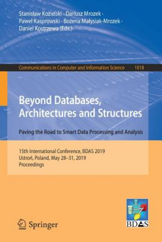 Книга Beyond Databases, Architectures and Structures. Paving the Road to Smart Data Processing and Analysis Pawel Kasprowski