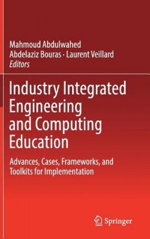 Könyv Industry Integrated Engineering and Computing Education Mahmoud Abdulwahed