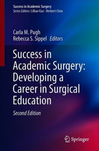 Knjiga Success in Academic Surgery: Developing a Career in Surgical Education Carla M. Pugh
