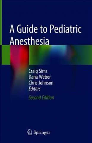 Carte A Guide to Pediatric Anesthesia Craig Sims