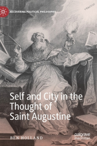 Book Self and City in the Thought of Saint Augustine Ben Holland