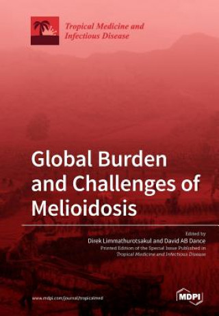 Könyv Global Burden and Challenges of Melioidosis DI LIMMATHUROTSAKUL