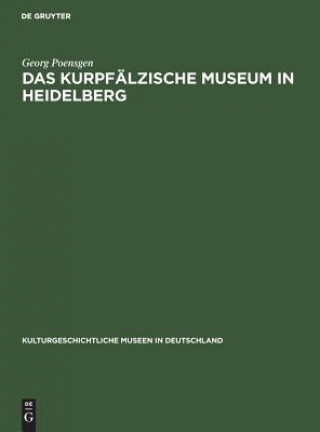 Könyv Kurpfalzische Museum in Heidelberg Georg Poensgen
