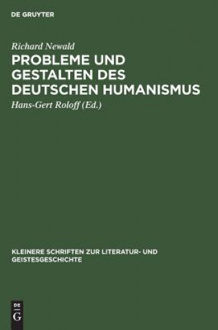 Könyv Probleme und Gestalten des deutschen Humanismus Richard Newald